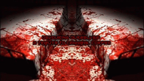 Cannibal Corpse : Devouring Ourselves - A Tribute To Cannibal Corpse